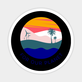 For Our Planet Our Home Magnet